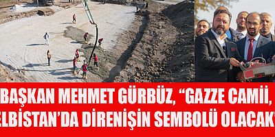 ELBİSTAN'DA GAZZE CAMİ'NİN TEMELİ ATILDI