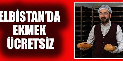 ELBİSTAN’DA HALK EKMEK ÜCRETSİZ