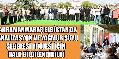 ELBİSTAN İLÇESİ ALTYAPI PROJESİ BAŞLIYOR