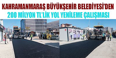 ELBİSTAN’IN YOLLARI BÜYÜKŞEHİR’LE YENİLENİYOR