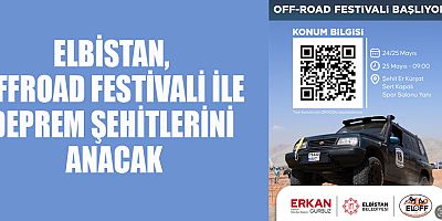 ELBİSTAN, OFFROAD FESTİVALİ İLE DEPREM ŞEHİTLERİNİ ANACAK