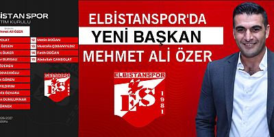 ELBİSTANSPOR’DA YENİ BAŞKAN MEHMET ALİ ÖZER