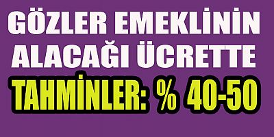  EMEKLİ MAAŞLARINDA BEKLENTİ YÜKSEK