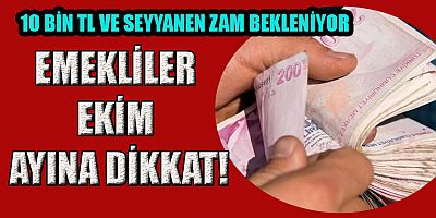 EMEKLİLER EKİM  AYINI BEKLİYOR