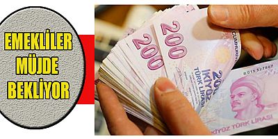 EMEKLİLERİN ZAM UMUDU DEVAM EDİYOR