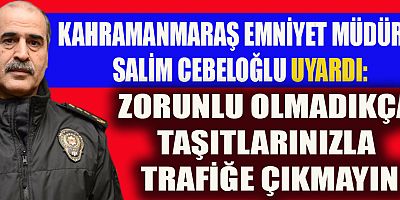 EMNİYET MÜDÜRÜ CEBELOĞLU,  SADECE KOLLUK KUVVETLERİNE DEĞİL HEPİMİZE GÖREV DÜŞÜYOR