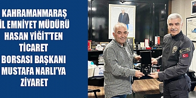 EMNİYET VE TİCARET BULUŞTU: YİĞİT VE NARLI KAHRAMANMARAŞ’I KONUŞTU