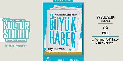 “EN BÜYÜK HABER” TİYATROSU İZLEYİCİYLE BULUŞACAK