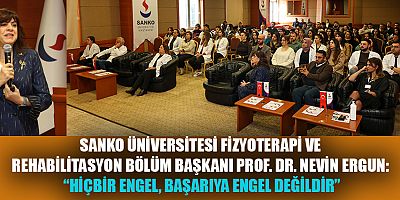 SANKO Üniversitesi SBF Fizyoterapi ve Rehabilitasyon Bölüm Başkanı Prof. Dr. Nevin Ergun