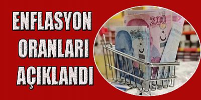 ENFLASYON ORANLARI AÇIKLANDI