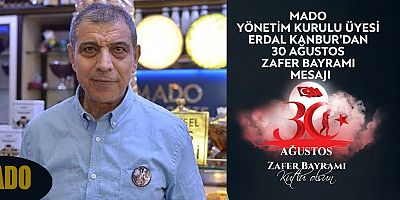 ERDAL KANBUR: 30 AĞUSTOS, MİLLETİMİZİN BAĞIMSIZLIK KARARLILIĞININ SİMGESİDİR”