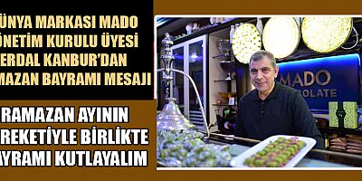  ERDAL KANBUR: BAYRAMLAR, BİRLİK VE DAYANIŞMANIN GÜÇLENDİĞİ ÖZEL ZAMANLARDIR