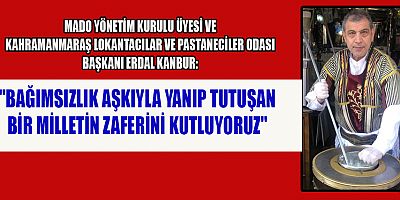 ERDAL KANBUR KAHRAMANMARAŞ HALKI DÜNYAYA ÖRNEK OLMUŞTUR