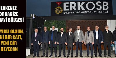 ERKOSB, SANAYİ CAMİASINA YENİ BİR SOLUK GETİRİYOR!
