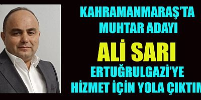 ERTUĞRULGAZİ MAHALLESİ MUHTAR ADAYI ALİ SARI: “KOLTUK İÇİN DEĞİL HİZMET İÇİN ADAYIM”