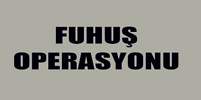 EŞ ZAMANLI  FUHUŞ OPERASYONU