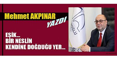 EŞİK… BİR NESLİN KENDİNE DOĞDUĞU YER…