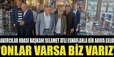 “ESNAF VARSA BİZ VARIZ” DURUŞUYLA SELAMET ATLI YİNE GÖNÜLLERDE