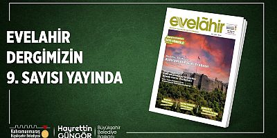 EVELAHİR DERGİSİ’NİN YENİ SAYISI YAYIMLANDI