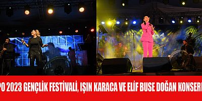  EXPO 2023 GENÇLİK FESTİVALİ’NDE, IŞIN KARACA VE ELİF BUSE DOĞAN KONSER VERDİ