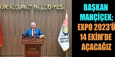 EXPO 2023’Ü 14 EKİM’DE AÇILIYOR