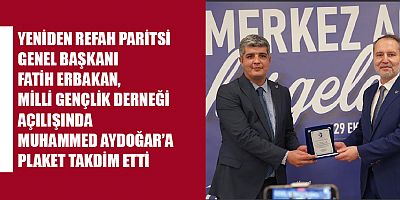 FATİH ERBAKAN’DAN, MUHAMMED AYDOĞAR’A TEŞEKKÜR PLAKETİ