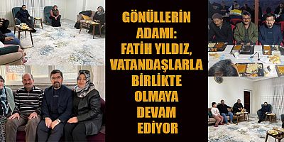FATİH YILDIZ: VATANDAŞLARIMIZLA BİR OLMAK, BİZİM İÇİN HER ŞEYDEN DAHA KIYMETLİ
