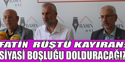 FATİN RÜŞTÜ KAYIRAN: BİZ HERKESİ KUCAKLAYACAĞIZ