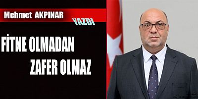 FİTNE OLMADAN ZAFER OLMAZ