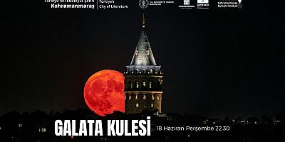 GALATA KULESİ’NDE UNESCO EDEBİYAT ŞEHRİ KAHRAMANMARAŞ’A ÖZEL GÖSTERİ