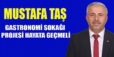 GASTRONOMİ SOKAĞI PROJESİ HAYATA GEÇMELİ 