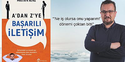 GAZETECİ  ALYAZ’IN “A’DAN Z’YE BAŞARILI İLETİŞİM” ADLI İLK KİTABI ÇIKTI