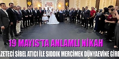 GAZETECİ SİBEL ATICI’NIN MUTLU GÜNÜ: 19 MAYIS’TA ANLAMLI NİKAH