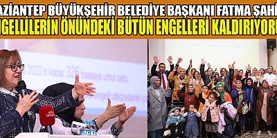  GAZİANTEP BÜYÜKŞEHİR’DEN TÜRKİYE’DE İLK NİTELİĞİNDE ENGELLİ KADIN VE KIZ ÇOCUKLARINA YÖNELİK PROJE
