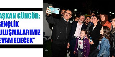 GENÇLERDEN BAŞKAN GÜNGÖR’E TEŞEKKÜR