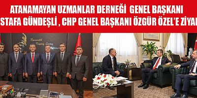 GENEL BAŞKAN GÜNDEŞLİ'DEN, CHP GENEL BAŞKANI ÖZGÜR ÖZEL’E ZİYARET