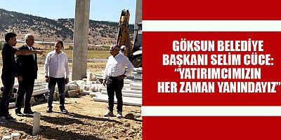GÖKSUN BELEDİYE BAŞKANI SELİM CÜCE: “BELEDİYEMİZİN TÜM İMKANLARIYLA YANLARINDAYIZ”