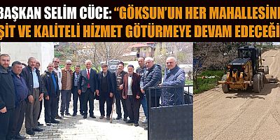 GÖKSUN’DA BELEDİYE HİZMETLERİ HIZ KESMEDEN SÜRÜYOR