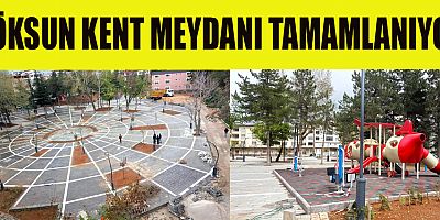 GÖKSUN’DA HAYATA GEÇİRİLEN MEYDAN PROJESİNDE SONA GELİNDİ