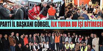 GÖRGEL, 1 YIL İÇERİSİNDE ÇOK FARKLI BİR KAHRAMANMARAŞ OLACAK!