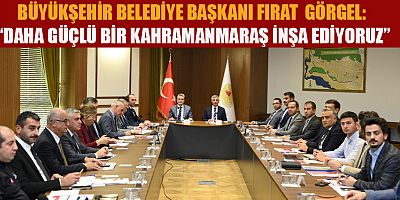 Kahramanmaraş Büyükşehir Belediye Başkanı Fırat Görgel