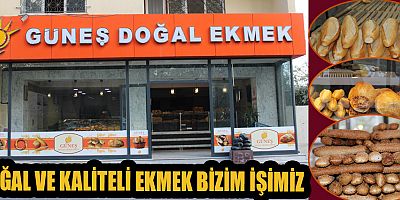GÜNEŞ DOĞAL EKMEK FIRINI YENİ YERİNDE HİZMETE BAŞLADI