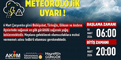 KAHRAMANMARAŞ'IN GÜNEYBATI İLÇELERİNDE SAĞANAK YAĞIŞ UYARISI!