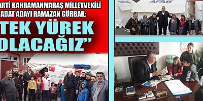 GÜRBAK: “TEK YÜREK OLACAĞIZ, YARALARIMIZI SARACAĞIZ”