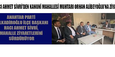 HACI AHMET SİVRİ: “YERİNDE DİNLİYOR, ÇÖZÜM İÇİN ÇALIŞIYORUZ”
