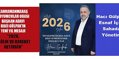 HACI GÜLPAK: YENİ YIL, HUZUR VE BAŞARI DOLSUN