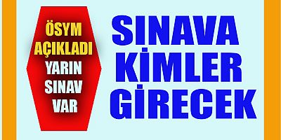  HAFTA SONU İKİ SINAV YAPILACAK