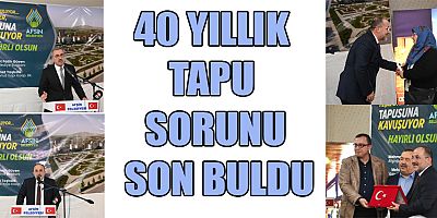 HAK SAHİPLERİ TAPULARINA KAVUŞTU