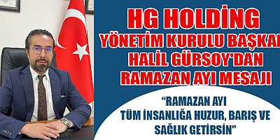 HALİL GÜRSOY, RAMAZAN AYI BİRLİK VE BERABERLİK GETİRSİN