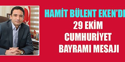 HAMİT BÜLENT EKEN 29 EKİM CUMHURİYET BAYRAMIMIZ KUTLU OLSUN